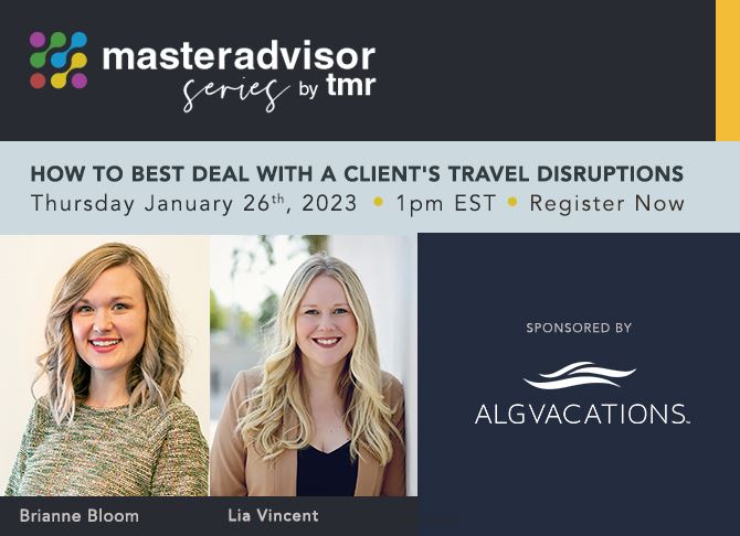January 26th at 1pm TMR MasterAdvisor Session: How to Best Deal with a Client's Travel Disruptions
