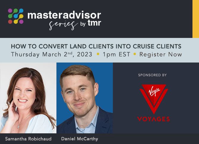 TMR MasterAdvisor: How to Convert Land Clients into Cruise Clients, Sponsored by Virgin Voyages